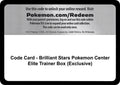 Code Card - Brilliant Stars Pokemon Center Elite Trainer Box (Exclusive)