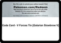 Code Card - V Forces Tin [Galarian Slowbrow V]